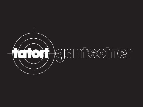 Tatort Gantschier Tatort Gantschier