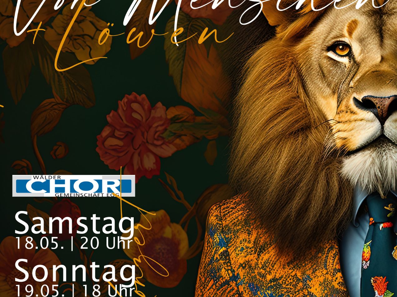 Von Menschen und Löwen - Konzert der Wälder Chorgemeinschaft Egg Von Menschen und Löwen - Konzert der Wälder Chorgemeinschaft Egg